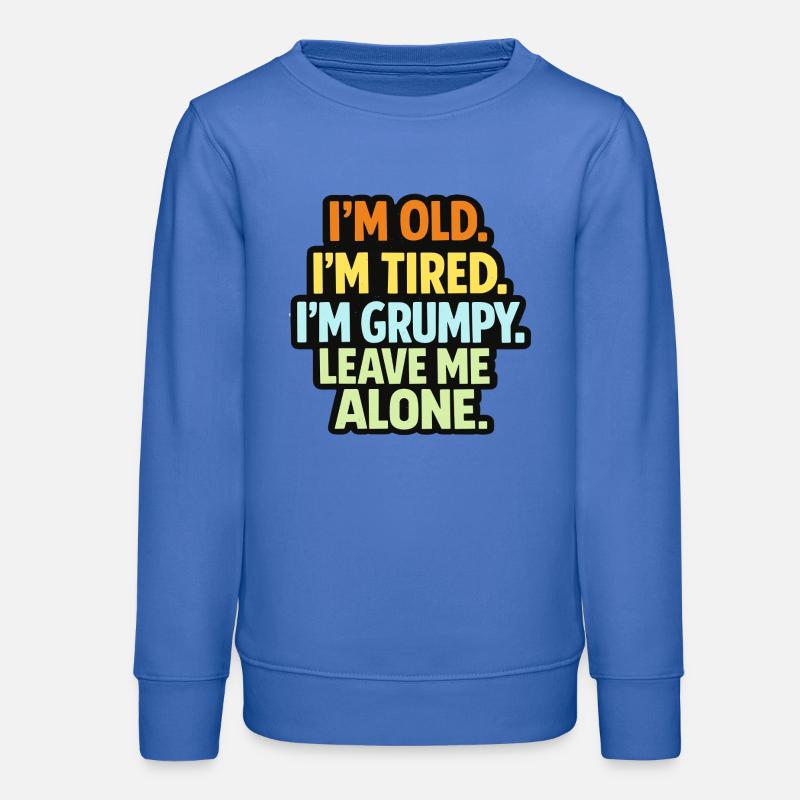Old Tired Grumpy – Grumpy Mode Leave Me Alone - Teens Organic Sweatshirt by Stanley/Stella - carolina blue