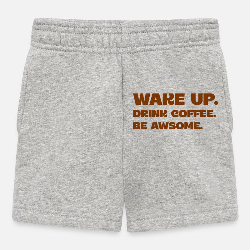 Wake Up Drink Coffee Be Awesome - Baby Shorts - Grau meliert