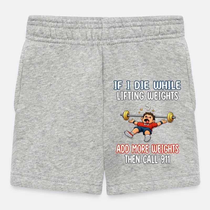 If I die while lifting weights add more weights - Baby Shorts - heather grey