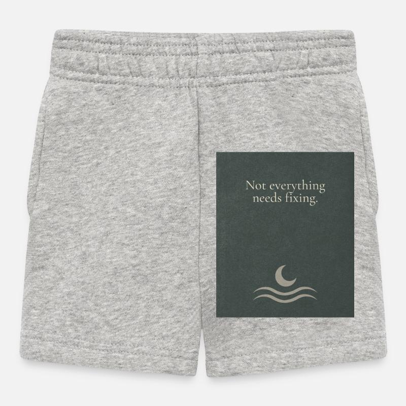Not everything needs fixing - Baby Shorts - Grau meliert