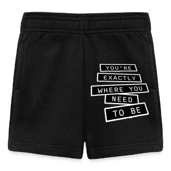 You're Exactly Where You Need To Be Inspiring - Baby Shorts - black - Front