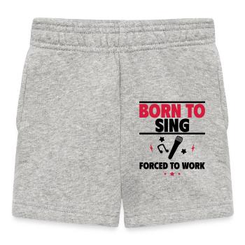 Born to sing, forced to work - Baby Shorts - heather grey - Front