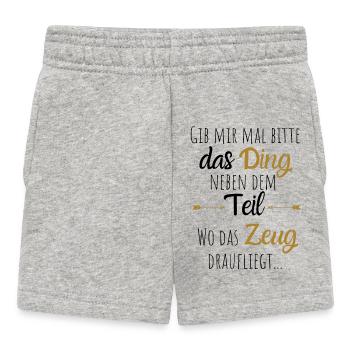 Gib mir mal bitte das Ding neben dem Teil.... - Baby Shorts - Grau meliert - Vorne