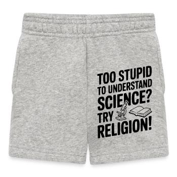 Trop stupide pour comprendre la science ? Essaie la religion ! - Short Bébé - gris chiné - Devant
