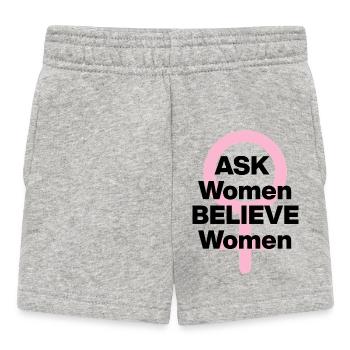 ASK WOMEN, BELIEVE WOMEN! ♀️ FEMALE POWER, GIRLS - Baby Shorts - heather grey - Front