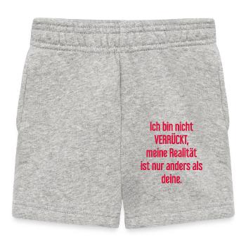 I'm not crazy – my reality is different - Baby Shorts - heather grey - Front