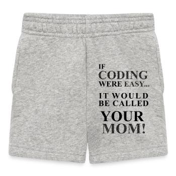 IF Coding Were Easy...It Would Be Calles Your Mom! - Baby Shorts - Grau meliert - Vorne