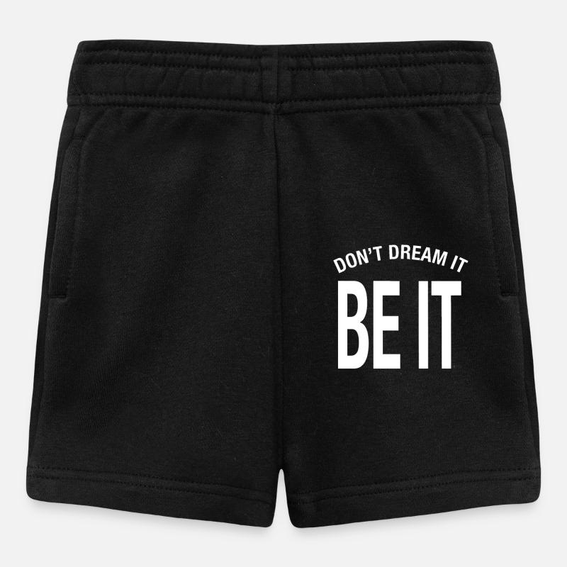 "Träum es nicht. Sei es!" Don't Dream It Be It - Baby Shorts - Schwarz