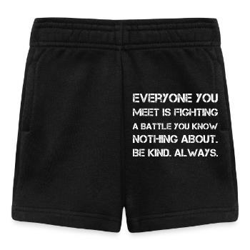 Jeder, den du triffst, kämpft einen Kampf, den du kennst - Baby Shorts - Schwarz - Vorne