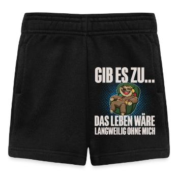 Gib Es Zu Das Leben Wäre Langweilig Ohne Mich - Baby Shorts - Schwarz - Vorne