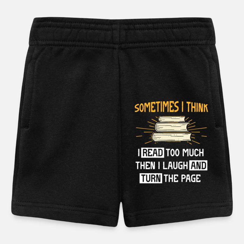 Manchmal glaube ich, dass ich zu viel lese - Baby Shorts - Schwarz
