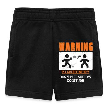 Warning: To Avoid Injury Don't Tell Me How To Do - Baby Shorts - black - Front