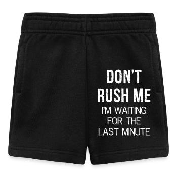 Don't Rush Me I'm waiting for the last minute - Baby Shorts - Schwarz - Vorne