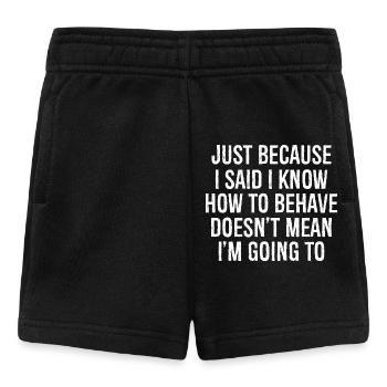 just because I said I know how to behave - Baby Shorts - Schwarz - Vorne