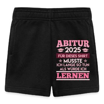 ABITUR 2025 FÜR DIESES SHIRT MUSSTE ICH LERNEN - Baby Shorts - Schwarz - Vorne