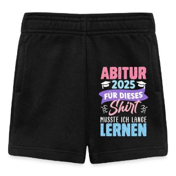 ABITUR 2025 FÜR DIESES SHIRT MUSSTE ICH LERNEN - Baby Shorts - Schwarz - Vorne