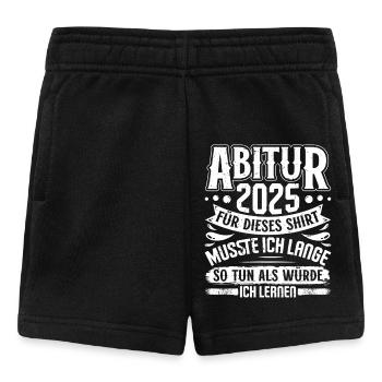 ABITUR 2025 FÜR DIESES SHIRT MUSSTE ICH LERNEN - Baby Shorts - Schwarz - Vorne