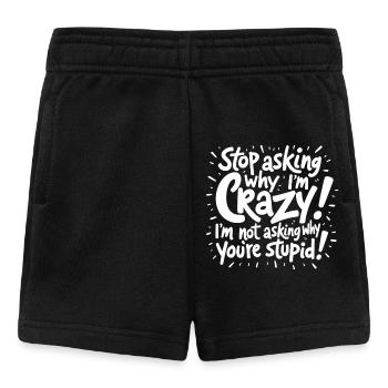 Arrête de demander pourquoi je suis fou - Short Bébé - noir - Devant