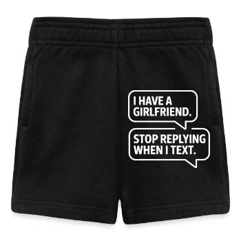 I Have A Girlfriend Stop Replying Anti Flirt Party - Baby Shorts - black - Front