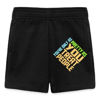 You're Only As Pretty As You Treat People Ehrlich - Baby Shorts - Schwarz - Vorne