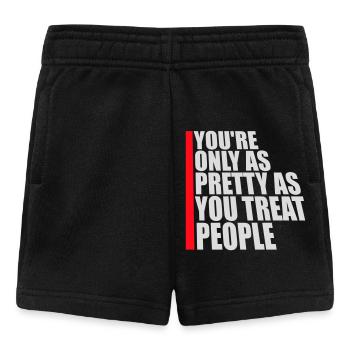 You're Only As Pretty As You Treat People Ehrlich - Baby Shorts - Schwarz - Vorne