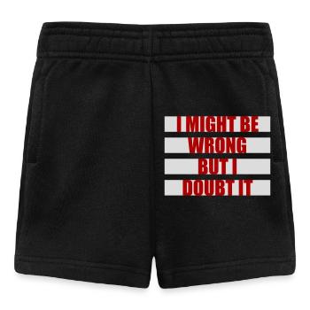 I Might Be Wrong But I Doubt It Funny Sarcastic - Baby Shorts - black - Front