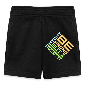 I Might Be Wrong But I Doubt It Funny Sarcastic - Baby Shorts - black - Front