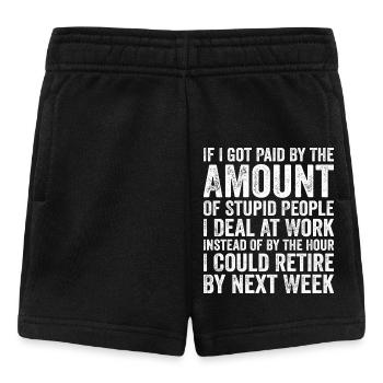 Wenn ich nach der Menge dummer Leute bezahlt würde - Baby Shorts - Schwarz - Vorne