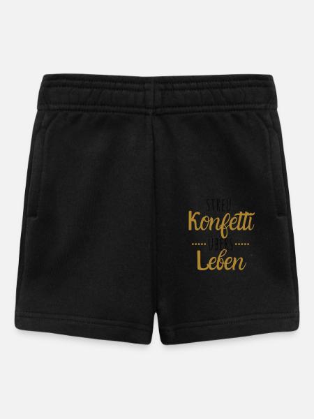 Streu Konfetti übers Leben. - Baby Shorts - Schwarz