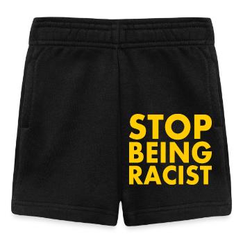 Stop being racist - Baby Shorts - black - Front