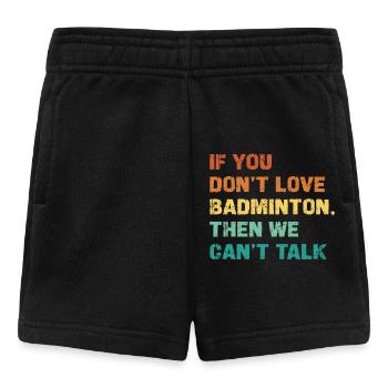 If you don't love badminton, we can't - Baby Shorts - black - Front