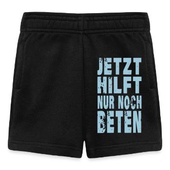 jetzt hilft nur noch beten - Baby Shorts - Schwarz - Vorne