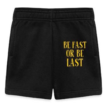 Be fast or be last - Sei schnell oder sei Letzter - Baby Shorts - Schwarz - Vorne