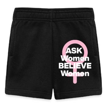 ASK WOMEN, BELIEVE WOMEN! ♀️ FEMALE POWER, GIRLS - Baby Shorts - Schwarz - Vorne