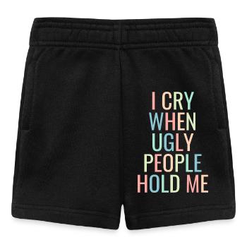 Fun Baby Spruch: I Cry When Ugly People Hold Me - Baby Shorts - Schwarz - Vorne