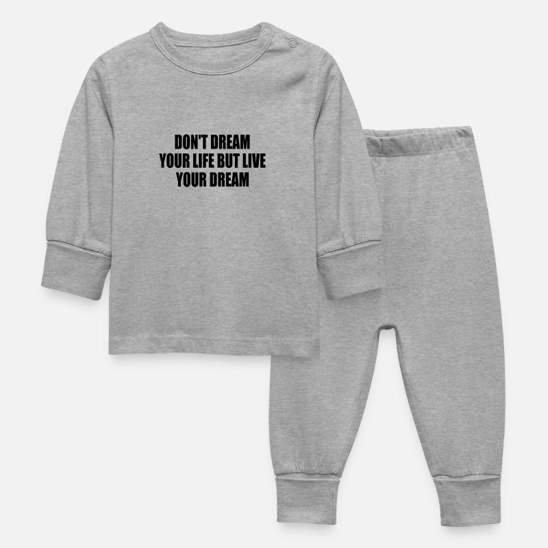 don't dream your life but live your dream - Pyjama Bébé - gris chiné