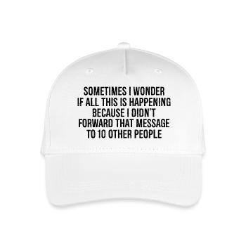 sometimes I wonder If all this is happening - Organic Kids’ Baseball Cap - white - Front