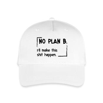 No Plan B. I’ll make this shit happen - Kinder Bio Basecap - Weiß - Vorne
