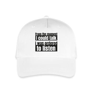 The moment i could talk i was ordered to listen - Kinder Bio Basecap - Weiß - Vorne