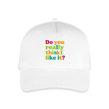 Do you really think I like that? - Organic Kids’ Baseball Cap - white - Front