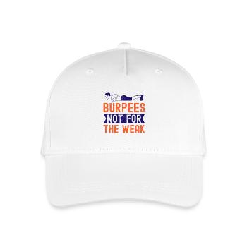 Fitness Fanatics Burpees Not For Weak Calisthenics - Organic Kids’ Baseball Cap - white - Front