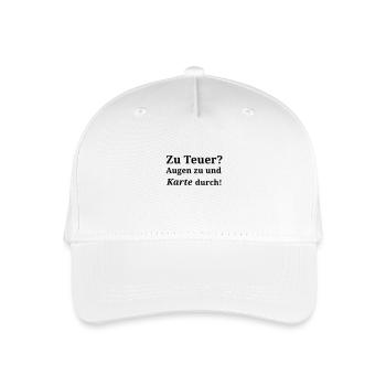 Spruch Zu Teuer? Augen zu und Karte durch! - Kinder Bio Basecap - Weiß - Vorne