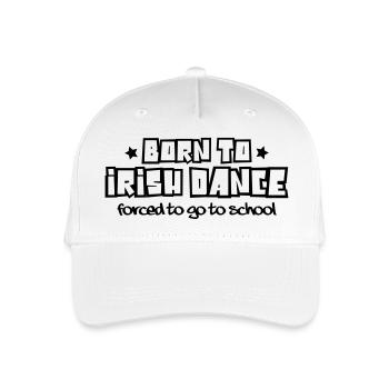Born to irish dance forced to go to scho - Organic Kids’ Baseball Cap - white - Front