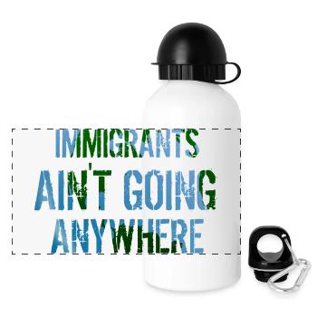 IMMIGRANTS AIN'T GOING ANYWHERE Immigrant Rights - Panoramic Thermal Bottle with Lid 500 ml - white - Front