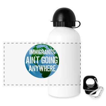 IMMIGRANTS AIN'T GOING ANYWHERE Immigrant Rights - Panoramic Thermal Bottle with Lid 500 ml - white - Front