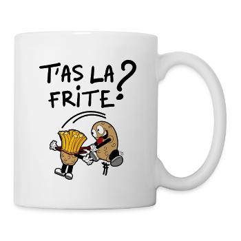 T'as la frite ? - Mug blanc - blanc - Droite