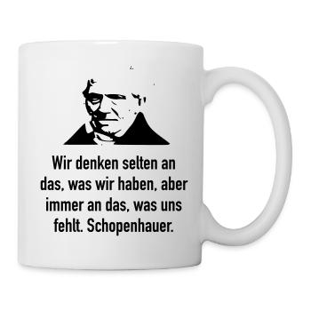 Schopenhauer: Wir denken selten an das, was wir h - Tasse - Weiß - Rechts
