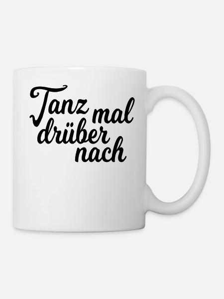 Tanz mal drüber nach - Tasse - Weiß
