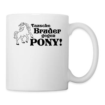 Tausche Bruder gegen Pony Spruch - Tasse - Weiß - Rechts
