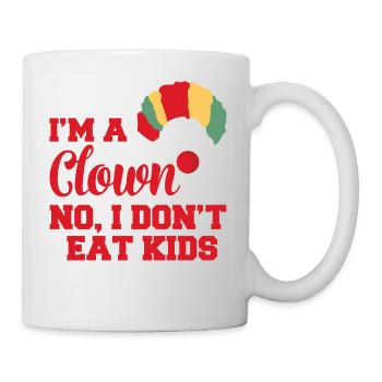 Clown: I'm A Clown. No, I don't eat kids gift - Mug - white - Right